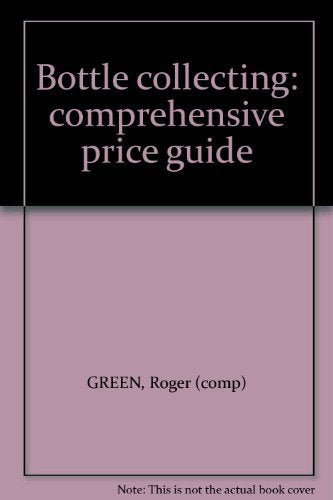 Bottle collecting: comprehensive price guide