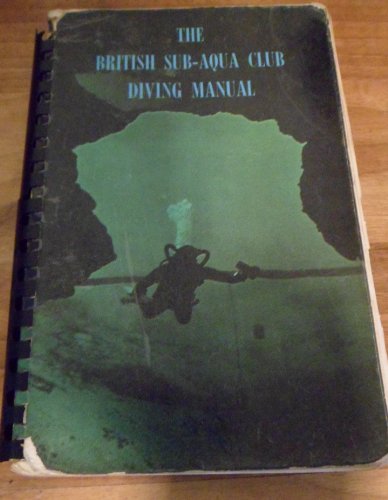 The British Sub-Aqua Club diving manual: A comprehensive guide to the techniques of under-water swimming