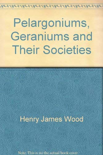 Pelargoniums, Geraniums and Their Societies