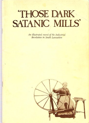Those dark satanic mills: an illustrated record of the Industrial Revolution in South Lancashire