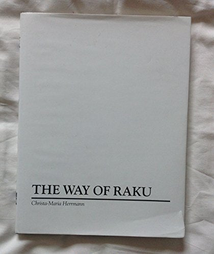 The way of raku: Pottery, writings