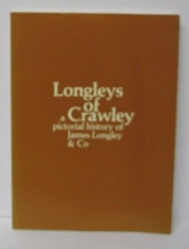 Longleys of Crawley: A Pictorial History of James Longley & Co.