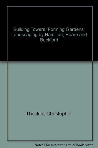 Building Towers, Forming Gardens