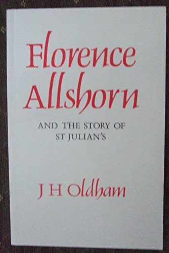 FLORENCE ALLSHORN AND THE STORY OF ST.JULIAN'S