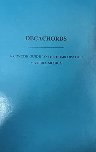 Decachords. A Concise Guide to the Homeopathic Materia Medica for Students of the Missionary School of Medicine and Others
