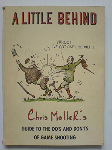 A LITTLE BEHIND: GUIDE TO THE DO'S AND DON'TS OF GAME SHOOTING.