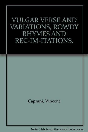 VULGAR VERSE AND VARIATIONS, ROWDY RHYMES AND REC-IM-ITATIONS.