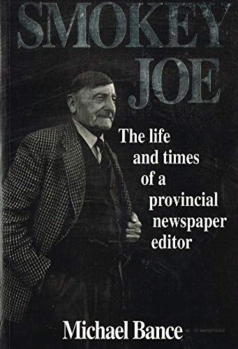 Smokey Joe The life and times of a provincial newspaper editor