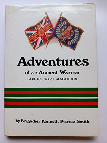 Adventures of an Ancient Warrior in Peace, War and Revolution