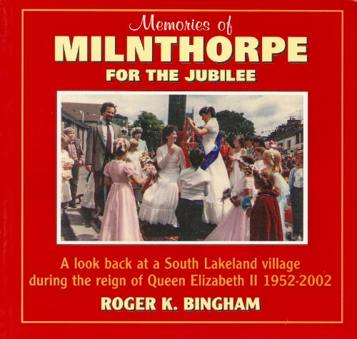Memories of Milnthorpe for the Jubilee: A Look Back at a South Lakeland Village During the Reign of Queen Elizabeth II 1952 - 2002