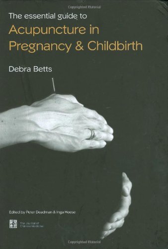 The Essential Guide to Acupuncture in Pregnancy and Childbirth