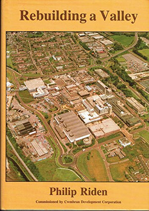 Rebuilding a Valley: History of Cwmbran Development Corporation