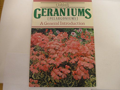 The Oakleigh Guide to geraniums pelargoniums: A general introduction