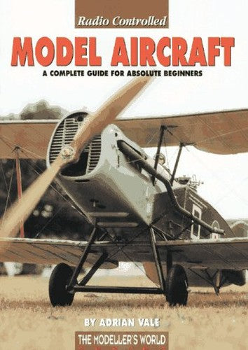 Radio Controlled Model Aircraft: A Complete Guide for Absolute Beginners