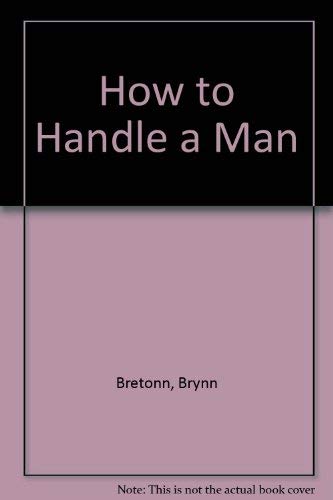 How to Handle a Man