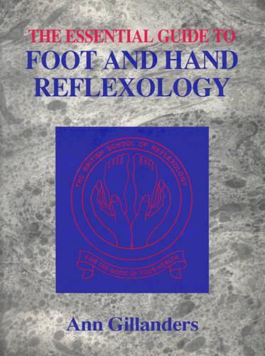 The Essential Guide to Foot and Hand Reflexology