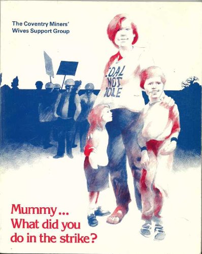 Mummy, What Did You Do in the Strike?