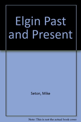 Elgin Past and Present