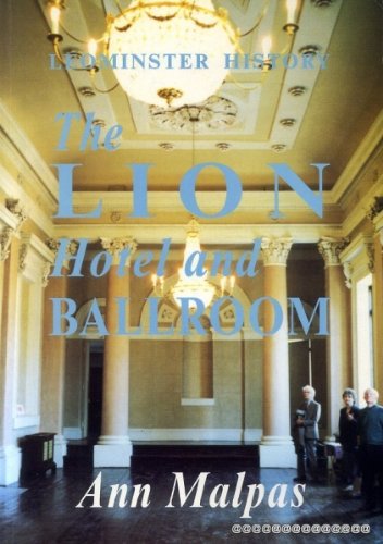 LEOMINSTER HISTORY: THE LION HOTEL AND BALLROOM. (SIGNED BY AUTHOR).