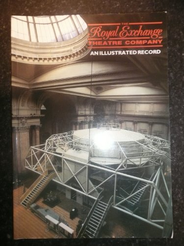 The Royal Exchange Theatre Company - An Illustrated Record
