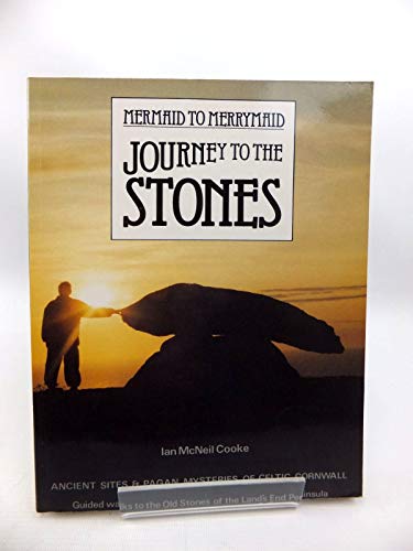 Journey to the Stones: Mermaid to Merrymaid - Ancient Sites and Pagan Mysteries of Celtic Cornwall