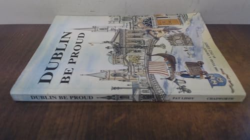 Dublin be proud : in celebration of Dublin's millennium year 1988