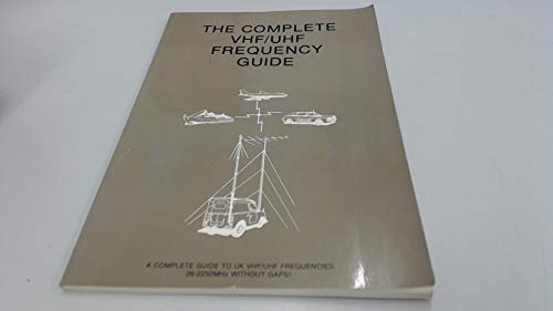 THE COMPLETE VHF/UHF FREQUENCY GUIDE