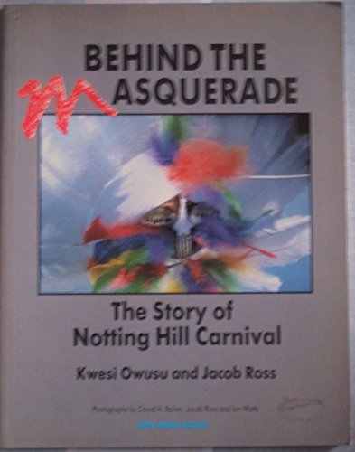 Behind the Masquerade: Story of Notting Hill Carnival