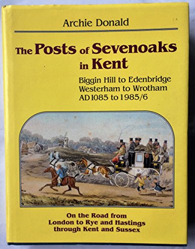The Posts of Sevenoaks in Kent AD 1085-1985