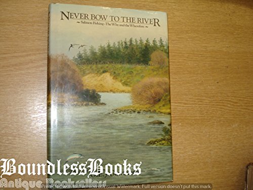 Never bow to the river: Salmon fishing - the why and the wherefore