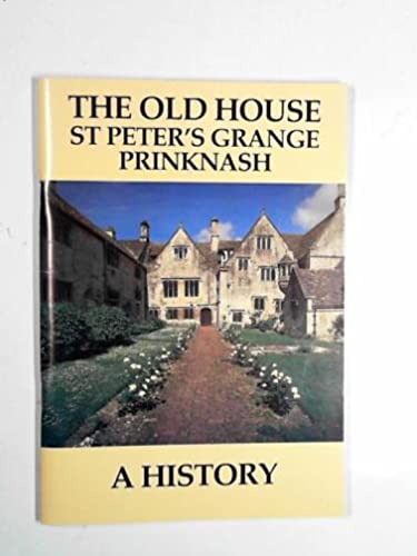The Old House, St. Peter's Grange, Prinknash: a history