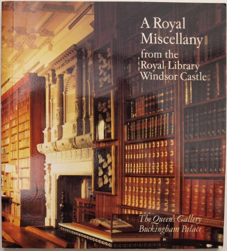 A Royal miscellany from the Royal Library, Windsor Castle