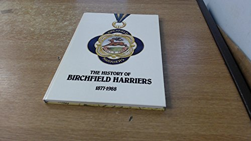 THE HISTORY OF BIRCHFIELD HARRIERS 1877 - 1988.
