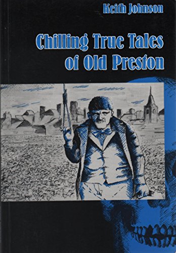 Chilling True Tales of Old Preston
