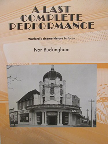 Last Complete Performance: Watford's Cinema History in Focus