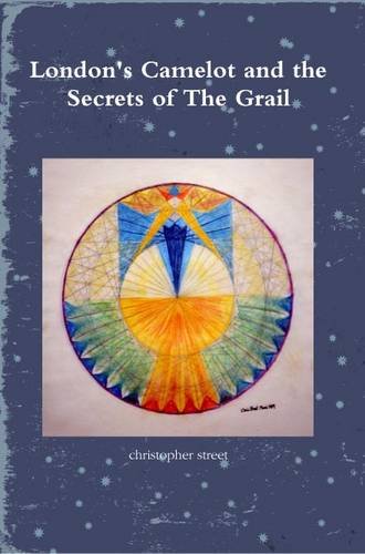 London's Camelot and the Secrets of the Grail