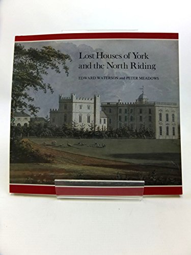 The Lost Houses of York and the North Riding