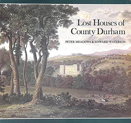 Lost Houses of County Durham