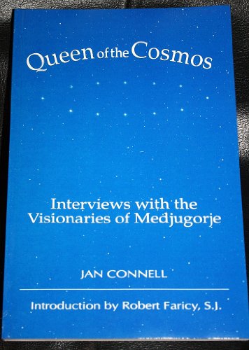 Queen of the Cosmos: interviews with the visionaries of Medjugorje
