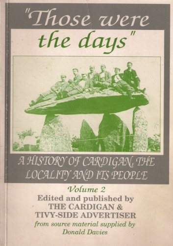 " Those were the days " : A history of Cardigan, the locality and its people