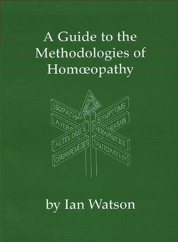 A Guide to the Methodologies of Homoeopathy