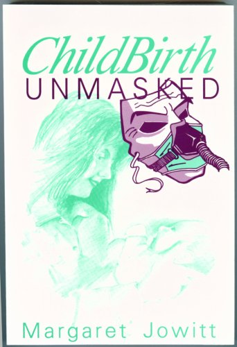 Childbirth Unmasked