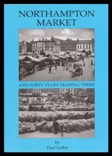 Northampton Market and Forty Years Trading There