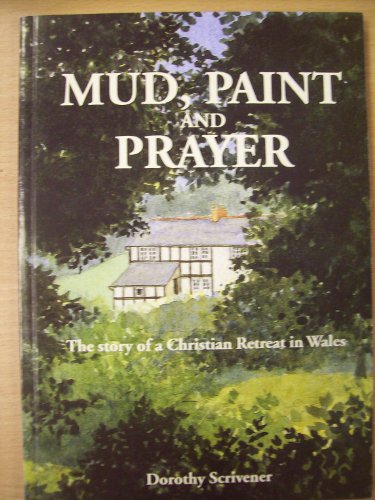 'Mud, Paint and Prayer: Story of a Christian Retreat in Wales'