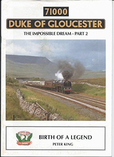 71000 Duke of Gloucester, The Impossible Dream Part 2, Birth of a Legend.