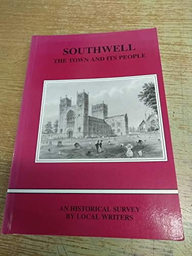 Southwell the town and its people: An up-to-date historical survey by local writers