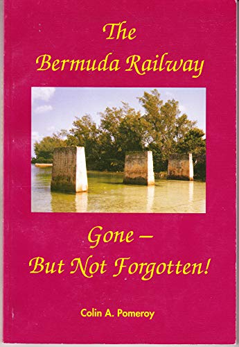 The Bermuda railway: gone - but not forgotten