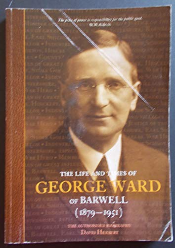 The life and times of George Ward of Barwell: 1879 - 1951