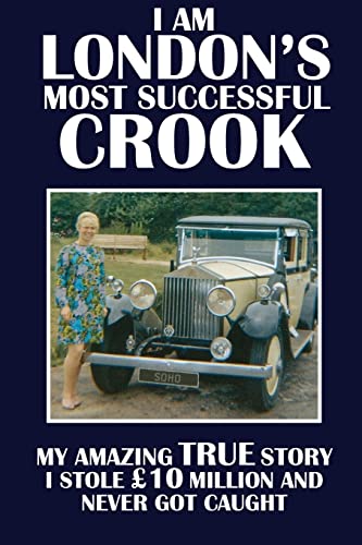 I Am London's Most Successful Crook