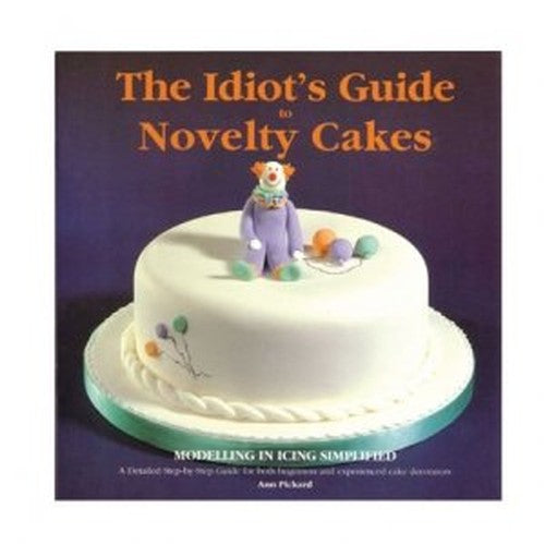 The Idiots Guideto Novelty Cakes